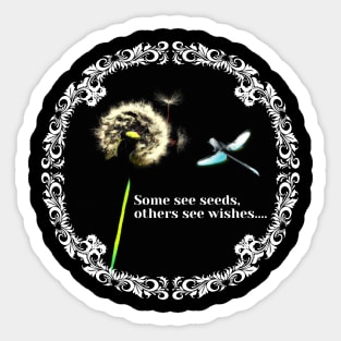SOME SEE SEEDS OTHERs SEE WISHES Sticker